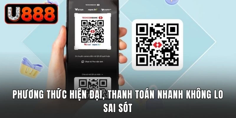 Phương thức hiện đại, thanh toán nhanh không lo sai sót